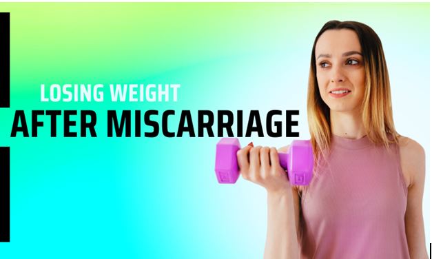 You are currently viewing How to lose weight after miscarriage easily