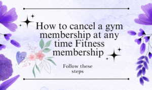 Read more about the article ❖ How to cancel a Gym Membership At Any-Time Fitness Membership easily