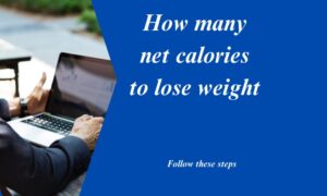 Read more about the article How to Determine Your Net Calorie Intake for Weight Loss: Easily