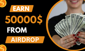 Read more about the article Easily and Smoothly Earn $50000 from Airdrops in a Month