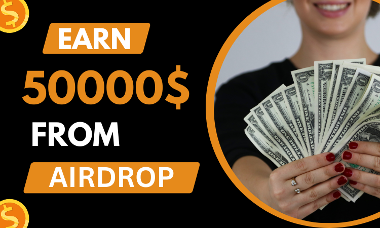 You are currently viewing Easily and Smoothly Earn $50000 from Airdrops in a Month